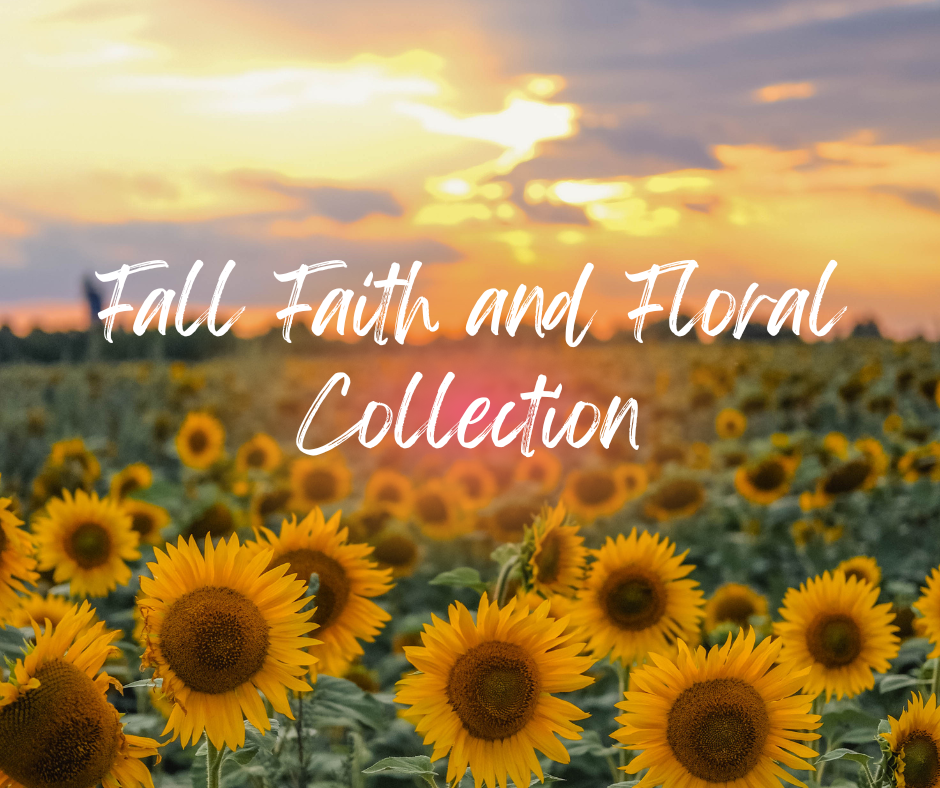 Fall, Faith and Floral Collection