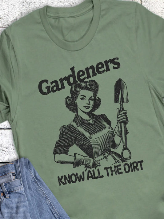 Gardeners Know All the Dirt Graphic Tee